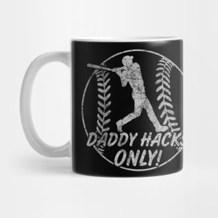 Daddy Hacks Only Baseball Softball Home Run Dinger Hitter Mug